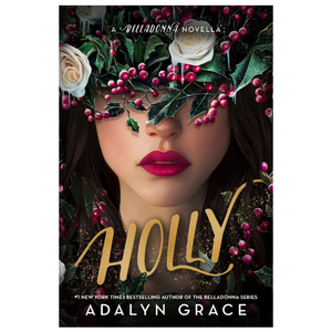 Holly: A Belladonna Novella - Adalyn Grace