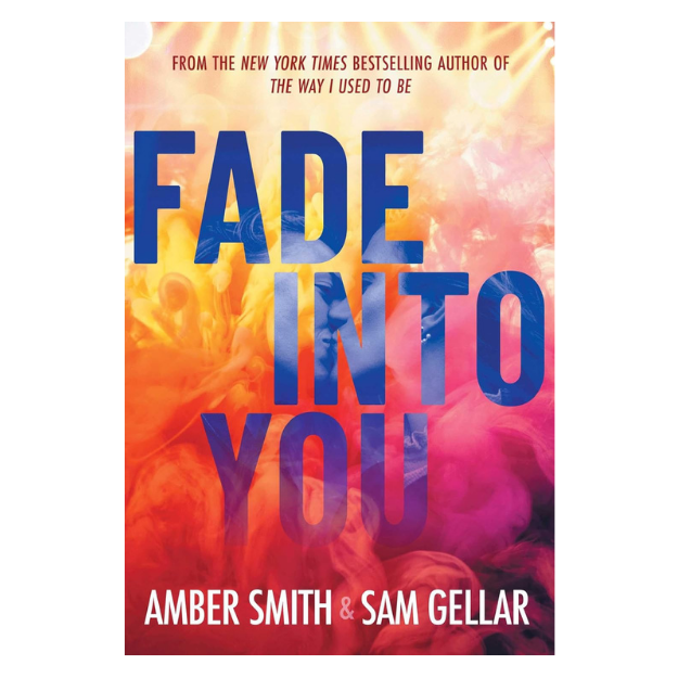 Fade into You - Amber Smith and Sam Geller