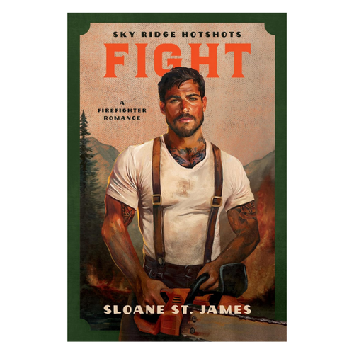 Fight: A Firefighter Romance (Sky Ridge Hotshots) - Sloane St. James