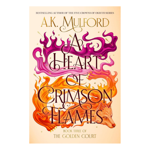 A Heart of Crimson Flames: A Novel (The Golden Court, 3) - A.K. Mulford