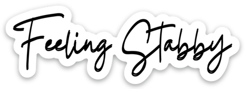 Feeling Stabby Sticker