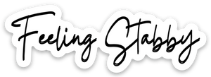 Feeling Stabby Sticker