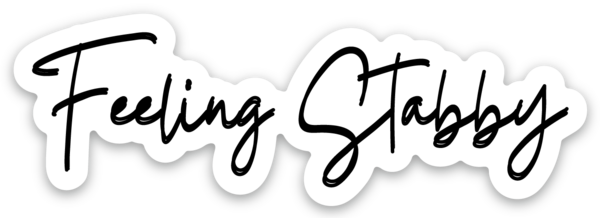 Feeling Stabby Sticker