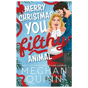 Merry Christmas, You Filthy Animal - Meghan Quinn