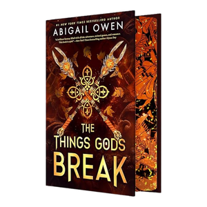 The Things Gods Break (The Crucible, 2) - Abigail Owens