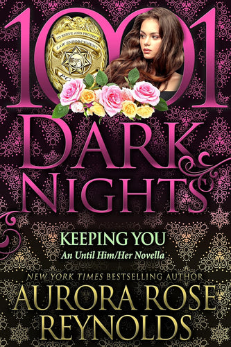 Keeping You: An Until Him/Her Novella - Aurora Reynolds