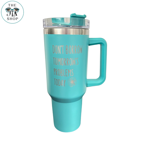 TEAL - Don't Borrow Quote Tumbler 40oz.