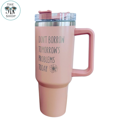DUSTY PINK - Don't Borrow Quote Tumbler 40oz.